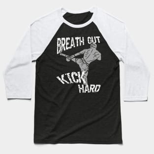 Breath out kick hard Baseball T-Shirt